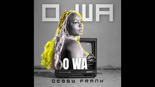 Debby Frank  O WA 0fficial audio [upl. by Annaili]