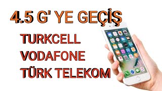 45 G Nasıl Geçilir Turkcell Vodafone Türk Telekom [upl. by Alonzo971]