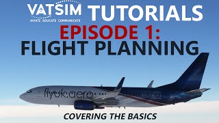 VATSIM Tutorials  Episode 1 Flight Planning amp Filing on the Network [upl. by Say]