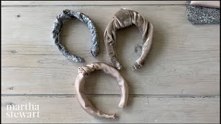 How to Make Knotted Headbands  Martha Stewart [upl. by Jareb806]