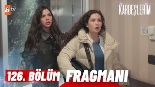 Kardeşlerim 126 Bölüm Fragman  quotHiçbir şey olmayacakquot atvturkiye [upl. by Warford920]