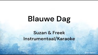 Blauwe Dag  Suzan amp Freek KARAOKEINSTRUMENTAALLYRICS [upl. by Zuzana]