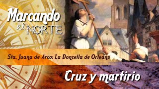 MN Sta Juana de Arco La Doncella de Orleans  Cruz y martirio 78 [upl. by Retsehc]