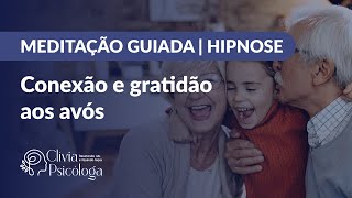 MEDITAÇÃO GUIADA  HIPNOSE DE CONEXÃO E GRATIDÃO AOS AVÓS [upl. by Kylynn331]