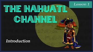 The Nahuatl Channel Lesson 1 [upl. by Livy115]