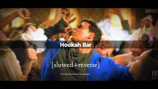 Hookah bar lofi song  slowed and reverse 8D  lofisong bollywoodsongs partysong akshaykumar [upl. by Lorens248]