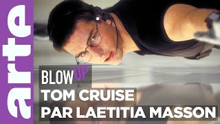 Tom Cruise par Laetitia Masson  Blow Up  ARTE [upl. by Skcirdnek83]