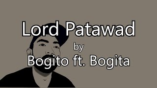 THE ORIGINAL LORD PATAWAD LYRIC VID BY BOGITO AND MICAH BOGITA PROD BY MANDARHYME [upl. by Gilpin]