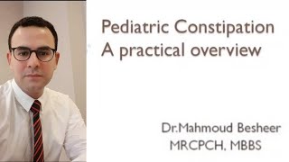 Pediatric Constipation a practical overview Dr Mahmoud Besheer [upl. by Rusticus]