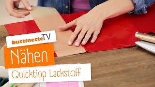 Lackstoff nähen  Quicktipp  buttinette TV NÄHEN [upl. by Ainoek745]