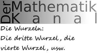 Die Wurzeln Die dritte Wurzel die vierte Wurzel usw  DerMathematikKanal [upl. by Aaren807]