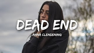 Anna Clendening  Dead End Lyrics [upl. by Maharba]