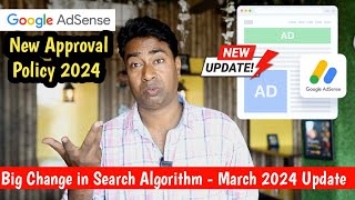 Big Change in Adsense Approval policy 2024  Google Search Algorithm imp Core Update  March 2024 [upl. by Inait402]