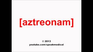 Pronounce Aztreonam  SpeakMedical [upl. by Annaet]