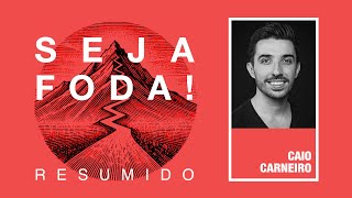 Resumo Seja Foda  Caio Carneiro  Audioresumos de Livros [upl. by Dleifxam542]