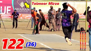 122 Runs in 36 Balls  Taimoor Mirza Batting  Taimoor Mirza Sixes  Fahad Mian Channu Batting [upl. by Yeca]