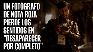 Harold Torres protagoniza quotDesaparecer por completoquot thriller terrorífico sobre un fotoperiodista [upl. by Aspasia]