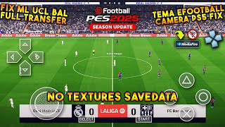 YES AKHIRNYA RILIS🔥 eFootball PES 2025 PPSSPP Camera PS5 No Textures Savedata Full Transfer 2425 [upl. by Caro]