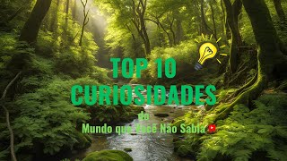 Top 10 Curiosidades do Mundo que Você Não Sabia [upl. by Naquin417]