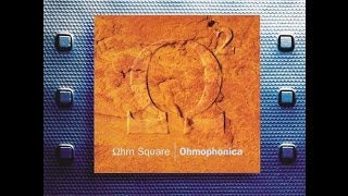 Ohm Square  Ohmophonica [upl. by Edris]