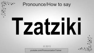 How to Pronounce Tzatziki [upl. by Miquela]