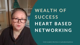 The Wealth Of Success From Heart Based Networking [upl. by Athalie812]