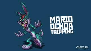 Mario Ochoa  Tripping [upl. by Selestina651]