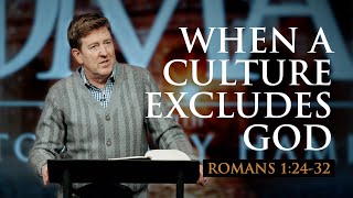 When a Culture Excludes God  Romans 12432  Gary Hamrick [upl. by Lennej]