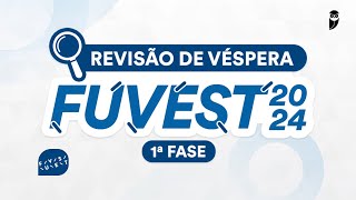 Revisão de Véspera FUVEST 2024 1ª FASE [upl. by Ruben]