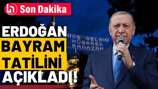 Ramazan Bayramı tatili kaç gün olacak Erdoğan açıkladı [upl. by Brnaby708]