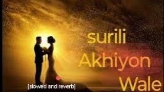 Surili Akhiyon Wale SLOWED AND REVERBRahat Fateh Ali KhanVeer [upl. by Kitty]