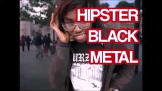 Hipster Black Metal  Trendy Black Metal Fashion and Posers [upl. by Uhn]