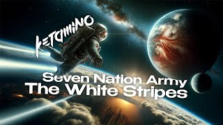 Seven Nation Army  the White Stripes KetamiNO remix [upl. by Ahsyia]