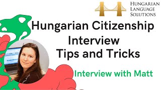 Hungarian Citizenship Interview Tips and Tricks 4 Matts journey [upl. by Erihppas812]