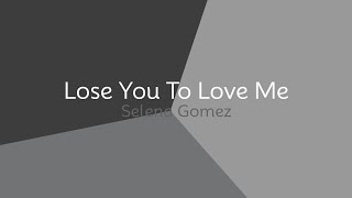 Selena Gomez  Lose You To Love Me lyrics [upl. by Ynnub]