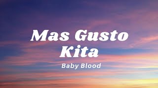 Baby Blood  Mas Gusto Kita  lyric [upl. by Reiss768]