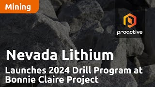 Nevada Lithium Launches 2024 Drill Program at Bonnie Claire Project [upl. by Gathard]