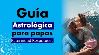 Guía Astrológica para papas 🦋 Paternidad Respetuosa [upl. by Travus]