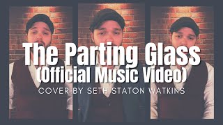 The Parting Glass Official Music Video  Seth Staton Watkins [upl. by Cherie610]