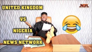 UK VS NIGERIA NEWS NETWORK [upl. by Rayner]