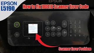 How to Fix 100016 Scanner Error of Epson EcoTank L5190 Printer [upl. by Asli828]