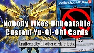 Nobody Likes Unbeatable Custom YuGiOh Cards [upl. by Caassi277]