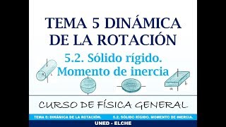 Curso de Física Tema 5 Dinámica de la rotación 52 Sólido rígido Momento de inercia [upl. by Verada]