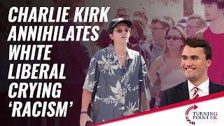 Charlie Kirk Annihilates White Liberal Crying Racism [upl. by Eahcim169]