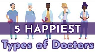 5 Happiest Types of Doctors by Specialty [upl. by Ariec]