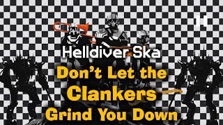 Dont Let the Clankers Grind You Down  Helldiver Ska  Democratic Ska Band  Helldivers 2 [upl. by Kurtzman]