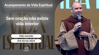 Sem oração não existe vida interior  Frei Gilson 03022024 [upl. by Annaor333]