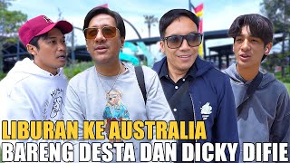 LIBURAN KE AUSTRALIA BARENG DESTA amp DICKY DIFIE ANDRE TEPATIN JANJINYA [upl. by Erhart615]