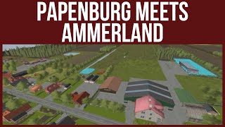 Farming Simulator 17  First Look amp Map Tour – PAPENBURG MEETS AMMERLAND [upl. by Karalee]