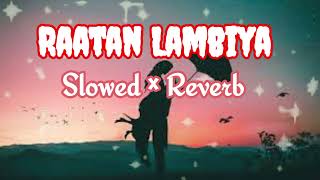 Raatan Lambiya  Lofi Song  Slowed and Reverb Version [upl. by Estren]